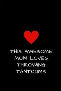 This Awesome Mom Loves Throwing Tantrums