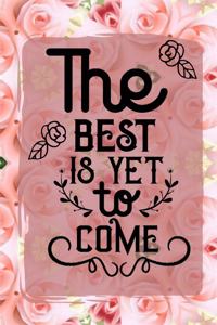 The Best Is Yet To Come
