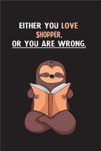 Either You Love Shopper, Or You Are Wrong.: Blank Lined Notebook Journal With A Cute and Lazy Sloth Reading