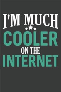 I'm Much Cooler On The Internet