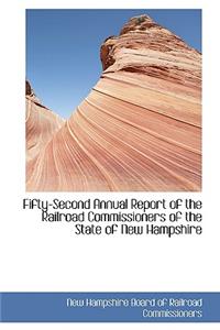Fifty-Second Annual Report of the Railroad Commissioners of the State of New Hampshire