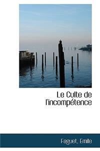 Le Culte de L'Incomp Tence