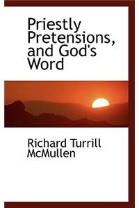 Priestly Pretensions, and God's Word
