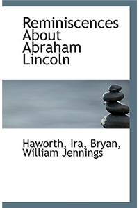 Reminiscences about Abraham Lincoln