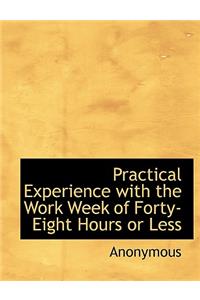 Practical Experience with the Work Week of Forty-Eight Hours or Less