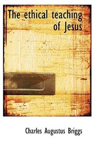 The Ethical Teaching of Jesus