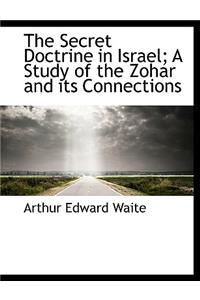 The Secret Doctrine in Israel; A Study of the Zohar and Its Connections