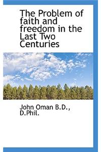 The Problem of Faith and Freedom in the Last Two Centuries