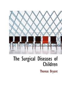 The Surgical Diseases of Children