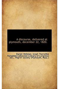 A Discourse, Delivered at Plymouth, December 22, 1820.