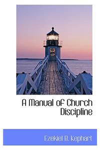 A Manual of Church Discipline