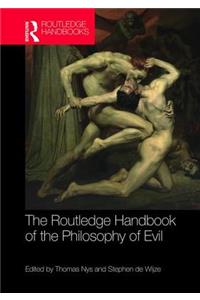 The Routledge Handbook of the Philosophy of Evil