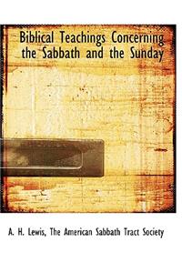 Biblical Teachings Concerning the Sabbath and the Sunday