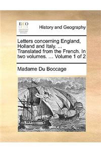 Letters Concerning England, Holland and Italy. ... Translated from the French. in Two Volumes. ... Volume 1 of 2