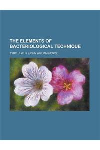 The Elements of Bacteriological Technique