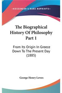 The Biographical History Of Philosophy Part 1