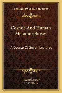Cosmic and Human Metamorphoses