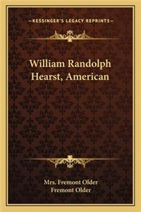 William Randolph Hearst, American