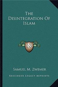 The Disintegration Of Islam