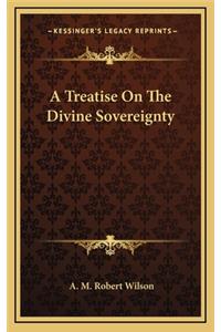 A Treatise on the Divine Sovereignty