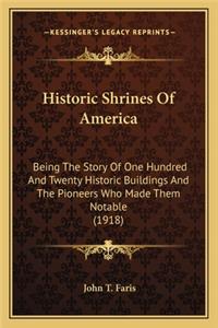 Historic Shrines Of America: Being The Story Of One Hundred And Twenty Historic Buildings And The Pioneers Who Made Them Notable (1918)