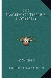 The Tragedy Of Tiberius, 1607 (1914)