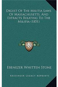 Digest of the Militia Laws of Massachusetts, and Extracts Relating to the Militia (1851)