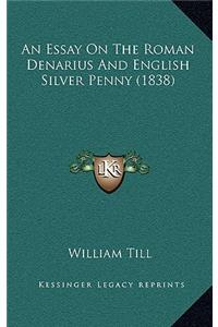 An Essay on the Roman Denarius and English Silver Penny (1838)