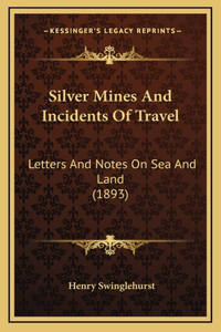 Silver Mines and Incidents of Travel