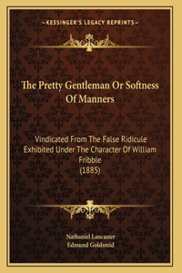 The Pretty Gentleman Or Softness Of Manners