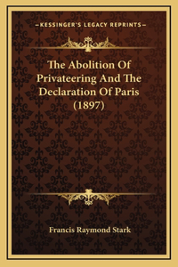 The Abolition of Privateering and the Declaration of Paris (1897)