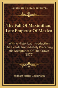 The Fall of Maximilian, Late Emperor of Mexico