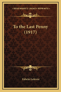 To the Last Penny (1917)