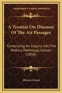 A Treatise On Diseases Of The Air Passages