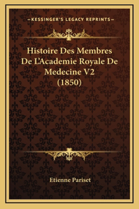 Histoire Des Membres De L'Academie Royale De Medecine V2 (1850)