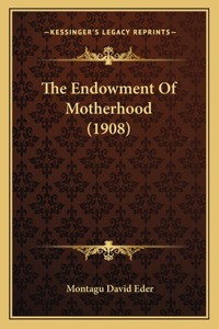 The Endowment Of Motherhood (1908)