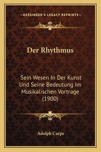 Rhythmus: Sein Wesen In Der Kunst Und Seine Bedeutung Im Musikalischen Vortrage (1900)