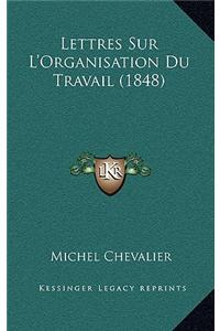 Lettres Sur L'Organisation Du Travail (1848)