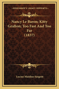 Nancy Le Baron; Kitty Grafton; Too Fast And Too Far (1837)