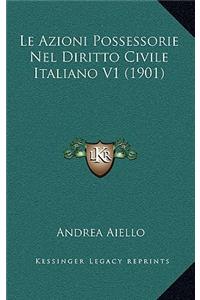 Le Azioni Possessorie Nel Diritto Civile Italiano V1 (1901)