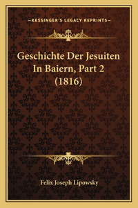 Geschichte Der Jesuiten In Baiern, Part 2 (1816)