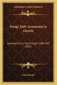 Konigl. Kath. Gymnasium In Gleiwitz