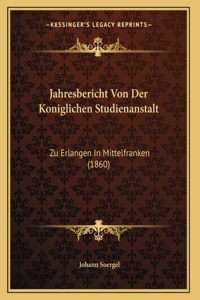 Jahresbericht Von Der Koniglichen Studienanstalt