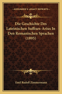 Die Geschichte Des Lateinischen Suffixes-Arius In Den Romanischen Sprachen (1895)