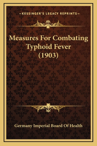 Measures For Combating Typhoid Fever (1903)