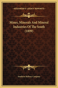 Mines, Minerals And Mineral Industries Of The South (1899)