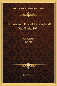 The Pageant Of Saint Lusson, Sault Ste. Marie, 1671