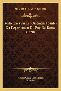 Recherches Sur Les Ossemens Fossiles Du Departement Du Puy-De-Dome (1828)