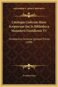 Catalogus Codicum Manu Scriptorum Qui In Bibliotheca Monasterii Einsidlensis V1