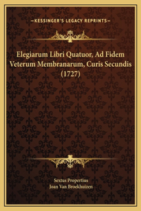 Elegiarum Libri Quatuor, Ad Fidem Veterum Membranarum, Curis Secundis (1727)